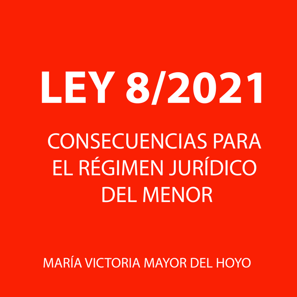 La escisión de los regímenes jurídicos del menor y de la persona con discapacidad con la Ley 8/2021