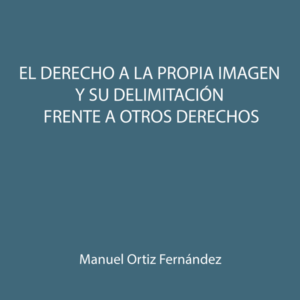 La configuración del derecho a la propia imagen y su delimitación frente a otros derechos