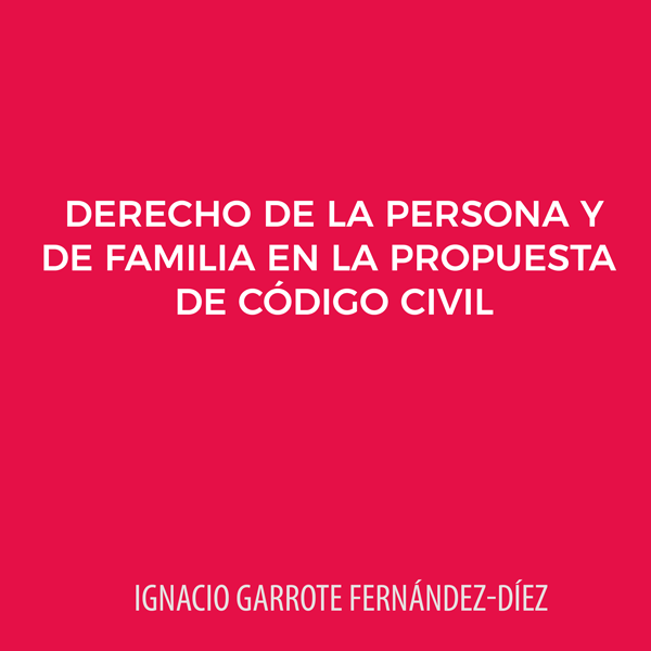 El Derecho de la persona y el Derecho de familia en la propuesta de Código Civil de la APDC y en algunas reformas recientes del Código