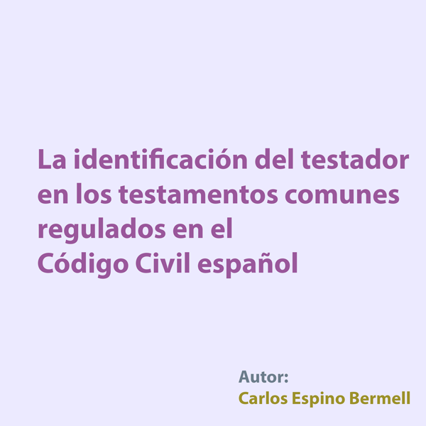 La identificación del testador en los testamentos comunes regulados en el Código Civil español