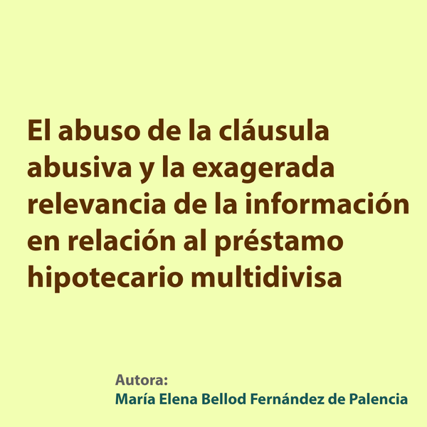 El abuso de la cláusula abusiva y la exagerada relevancia de la información en relación al préstamo hipotecario multidivisa