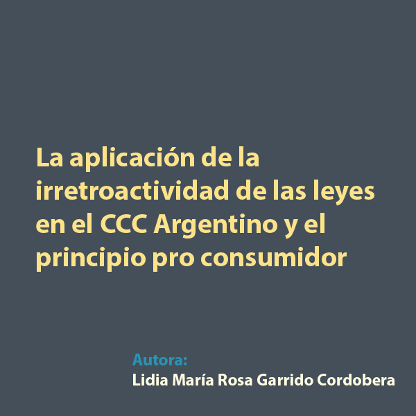 La aplicación de la irretroactividad de las leyes en el CCC Argentino y el principio pro consumidor