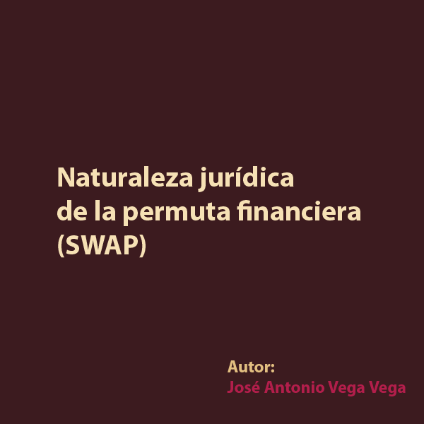 Naturaleza jurídica de la permuta financiera (SWAP)