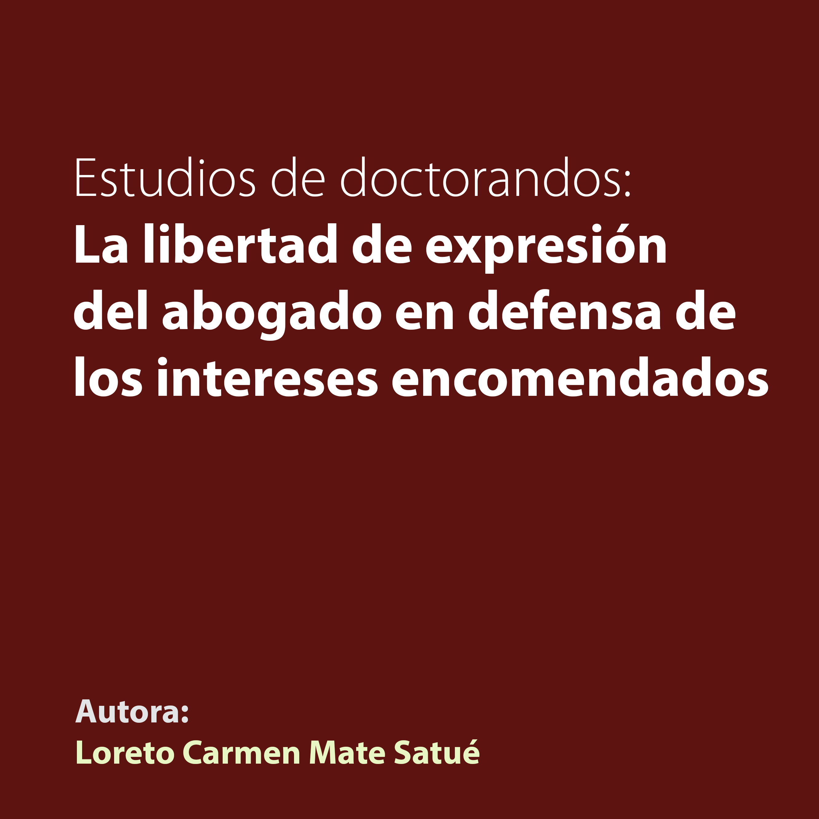 Estudios de doctorandos: La libertad de expresión del abogado en defensa de los intereses encomendados