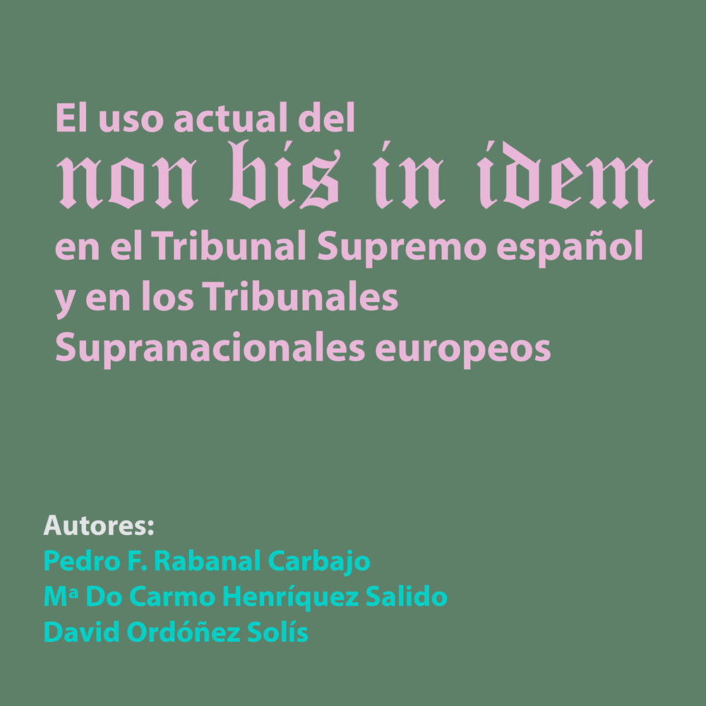 El uso actual del non bis in idem en el Tribunal Supremo español y en los Tribunales Supranacionales europeos