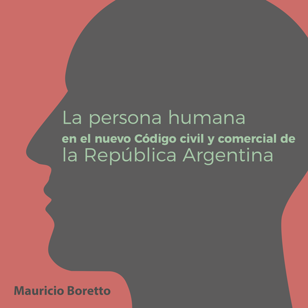 La persona humana en el nuevo Código civil y comercial de la República Argentina