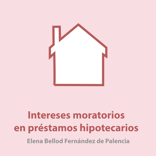 Los intereses moratorios en los préstamos hipotecarios que financian la adquisición de la vivienda habitual