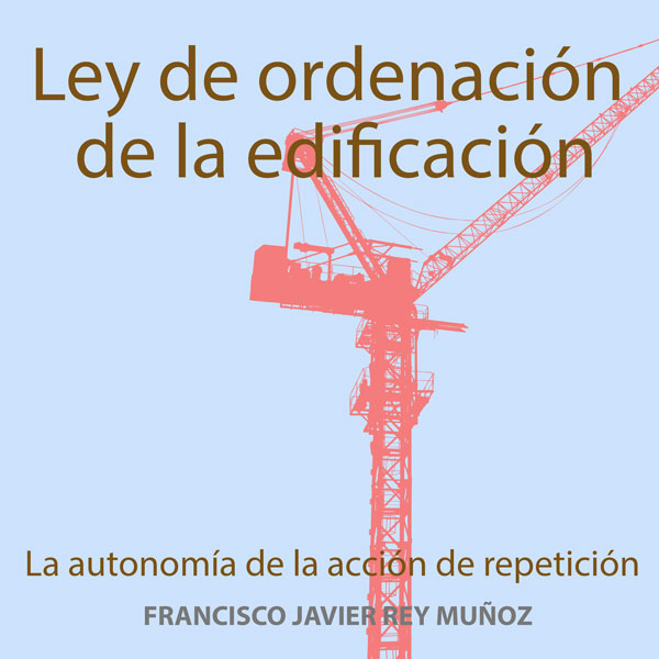 La autonomía de la acción de repetición y su plazo de prescripción en la ley de ordenación de la edificación