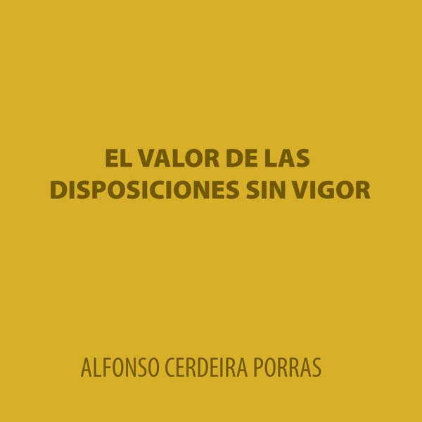 El valor de las disposiciones sin vigor