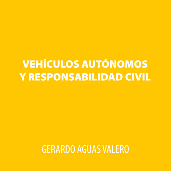 Notas sobre responsabilidad civil derivada de la conducción de vehículos autónomos