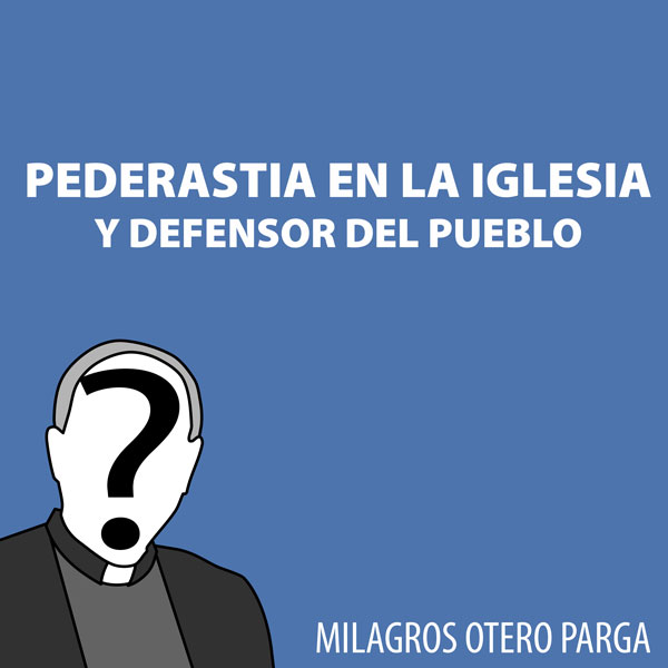 Pederastia en la Iglesia y Defensor del pueblo